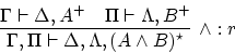 \begin{displaymath}
\infer[\wedge :r]{\Gamma, \Pi \vdash \Delta, \Lambda, (A \we...
...star}
{ \Gamma \vdash \Delta, A^+ & \Pi \vdash \Lambda, B^+ }
\end{displaymath}