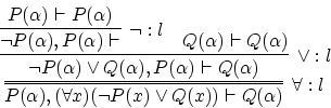 \begin{displaymath}
\infer=[\forall :l]{P(\alpha), (\forall x)(\neg P(x) \vee Q(...
...(\alpha)\vdash P(\alpha)}
&
Q(\alpha) \vdash Q(\alpha)
}
}
\end{displaymath}