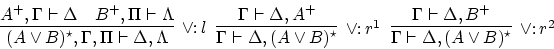 \begin{displaymath}
\infer[\vee \colon l]{ (A \vee B)^\star,\Gamma, \Pi \vdash \...
...ma \vdash \Delta, (A \vee B)^\star}{\Gamma
\vdash \Delta, B^+}
\end{displaymath}