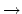 $\rightarrow $
