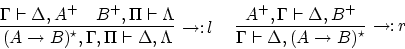 \begin{displaymath}
\infer[\rightarrow \colon l]{(A \rightarrow B)^\star, \Gamma...
...ta, (A \rightarrow B)^\star}
{A^+, \Gamma \vdash \Delta, B^+}
\end{displaymath}