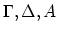 $\Gamma,\Delta,A$