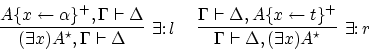 \begin{displaymath}
\infer[\exists \colon l]{(\exists x)A^\star, \Gamma \vdash \...
...exists x)A^\star}{\Gamma
\vdash \Delta, A\{x \leftarrow t\}^+}
\end{displaymath}