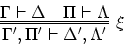 \begin{displaymath}
\infer=[\xi]{\Gamma',\Pi'\vdash \Delta',\Lambda'}{
\Gamma\vdash \Delta
&
\Pi\vdash \Lambda
}
\end{displaymath}