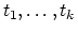 $t_1,\ldots,t_k$