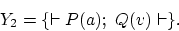 \begin{displaymath}Y_2 = \{\vdash P(a);\ Q(v)\vdash \}.\end{displaymath}